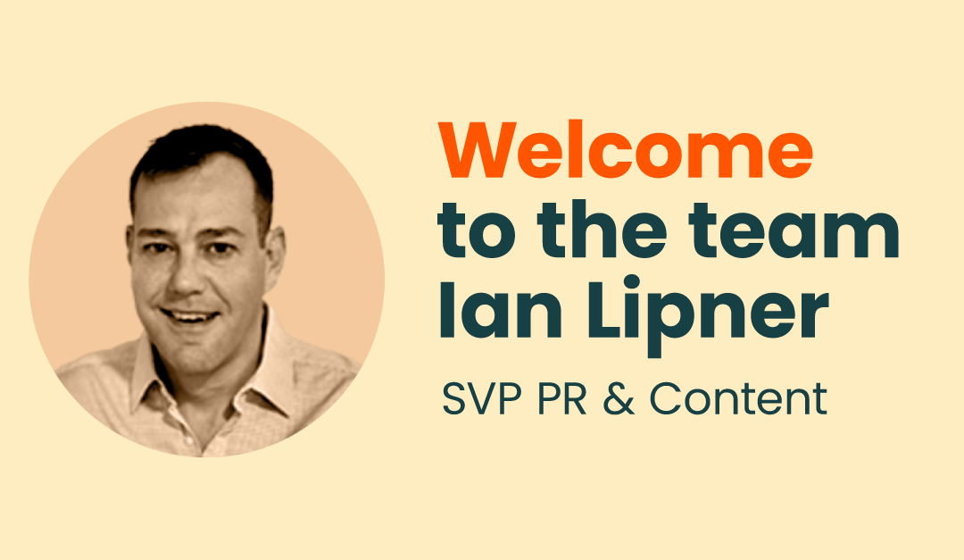 Welcome to the team Ian Lipner, SVP PR & Content