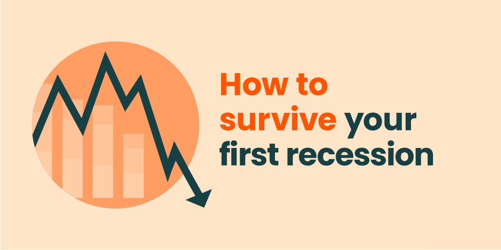 How to Survive Your First Recession
