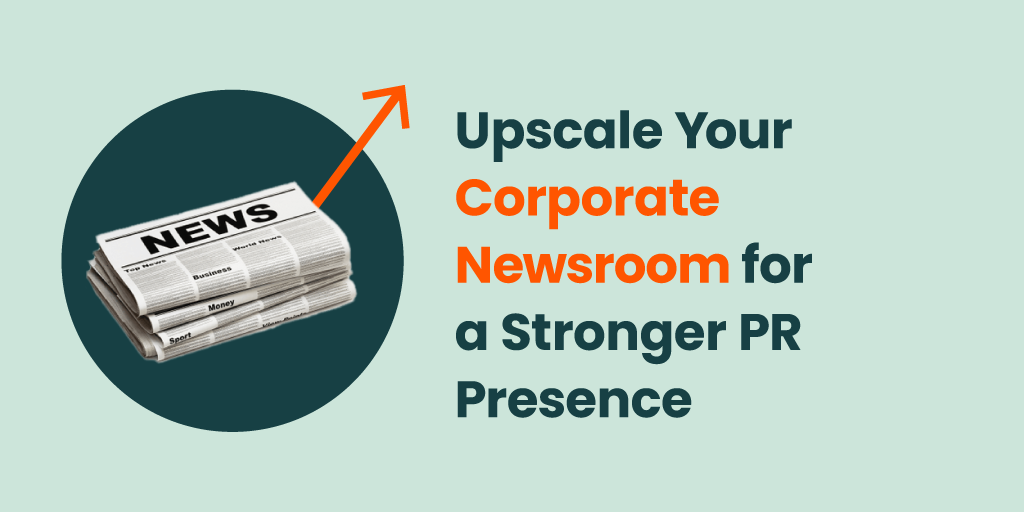 image of newspaper and arrow up icon with words: Upscale Your Corporate Newsroom Strategy for a Stronger PR Presence