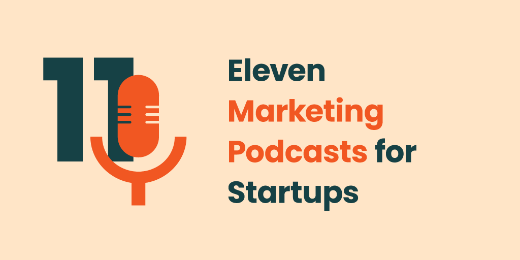 Eleven Marketing Podcasts for Startups with podcast (microphone) icon and number 11.