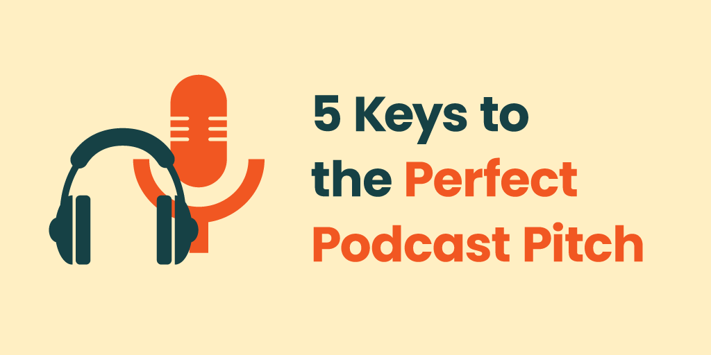 5 keys to the perfect podcast pitch. With image of microphone and headphones