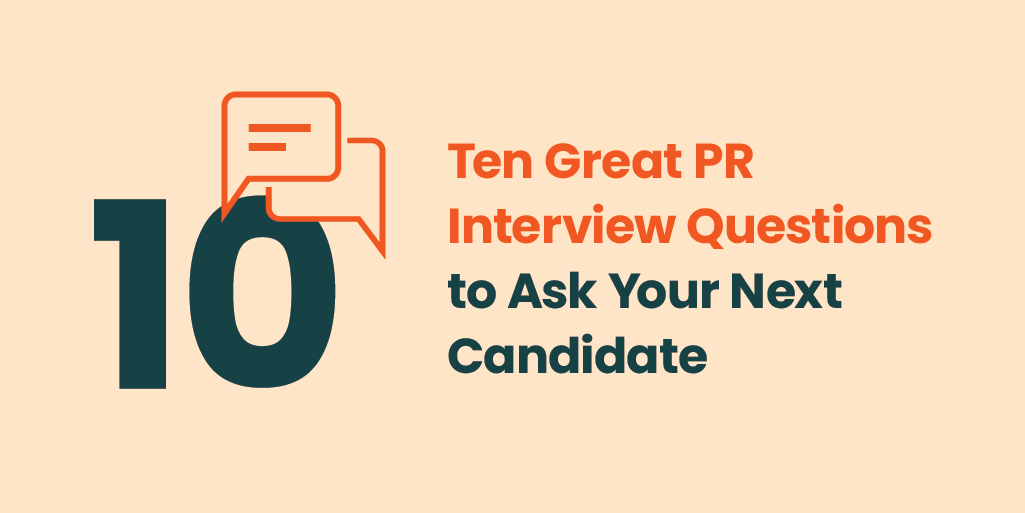Ten Great PR Interview Questions to Ask Your Next Candidate with large number 10 and image of 2 chat bubbles.