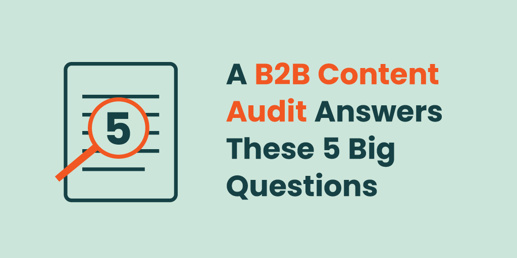 A B2B Content Audit Answers These 5 Big Questions