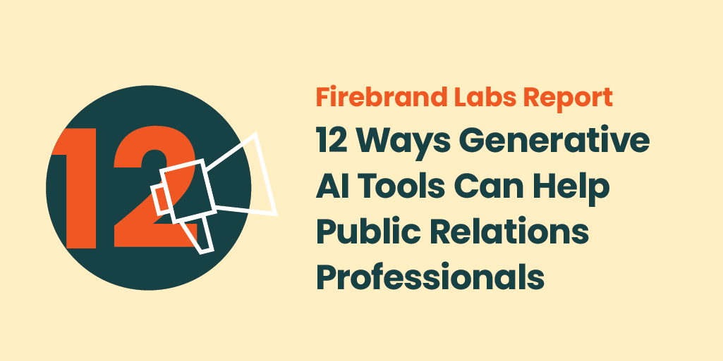 Firebrand Labs Report: 12 Ways Generative AI Tools Can Help Public Relations Professionals