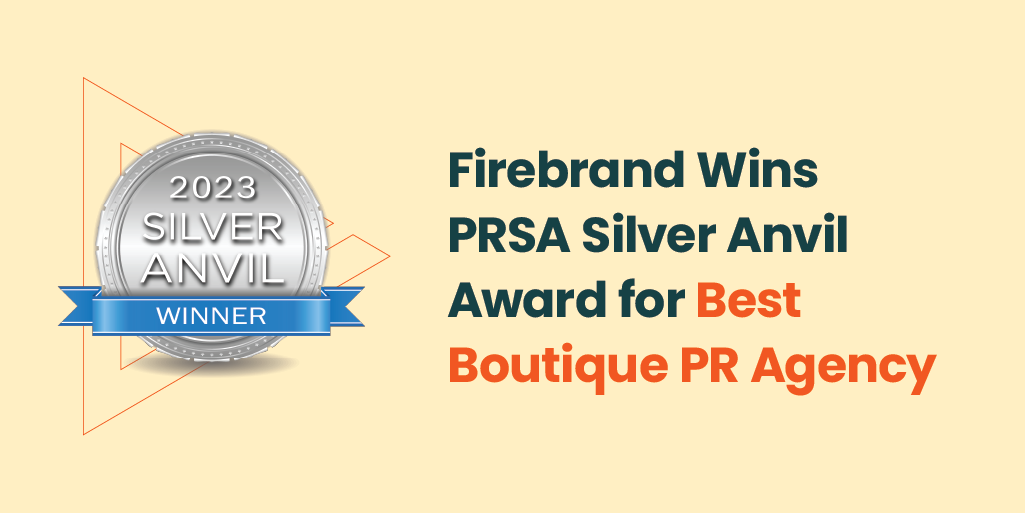 Image with silver anvil 2023 award winner and headline "Firebrand Wins PRSA Silver Anvil Award for Best Boutique PR Agency"