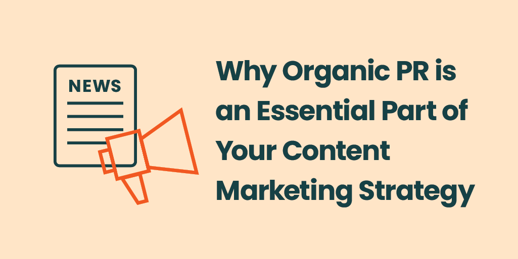 Image with news article and megaphone and headline: Why Organic PR is an Essential Part of Your Content Marketing Strategy