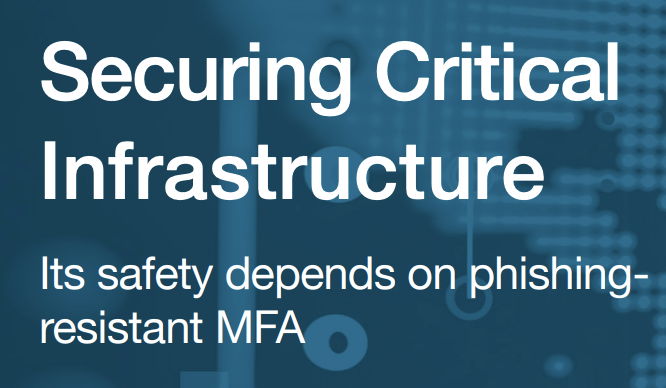 Securing Critical Infrastructure – Its safety depends on phishing-resistant MFA