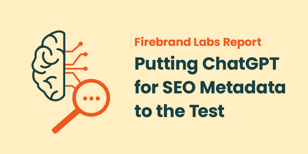 Firebrand Labs Report: Putting ChatGPT for SEO Metadata to the Test