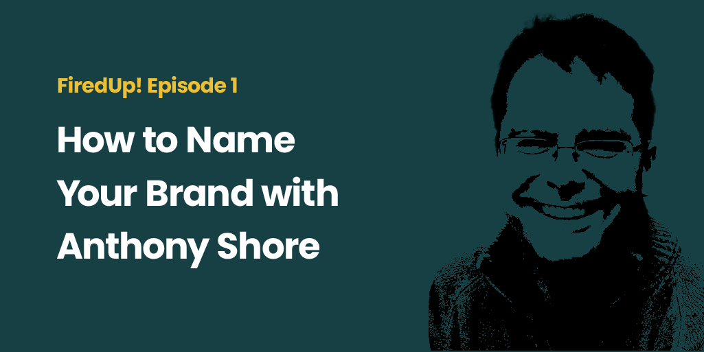 Episode 1 How to Name Your Brand with Anthony Shore with photo of Anthony Shore