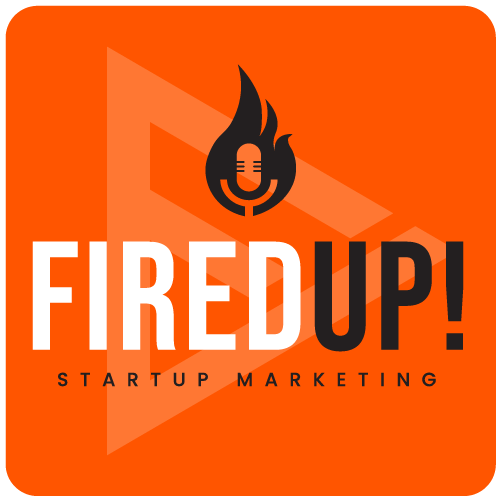 FiredUp! Startup Marketing podcast by Firebrand