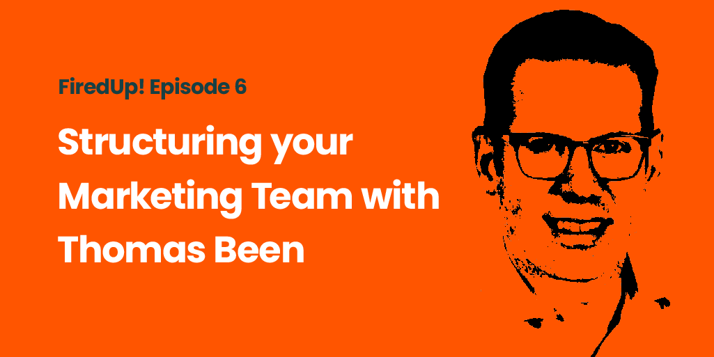 Structuring your Marketing Team with Thomas Been
