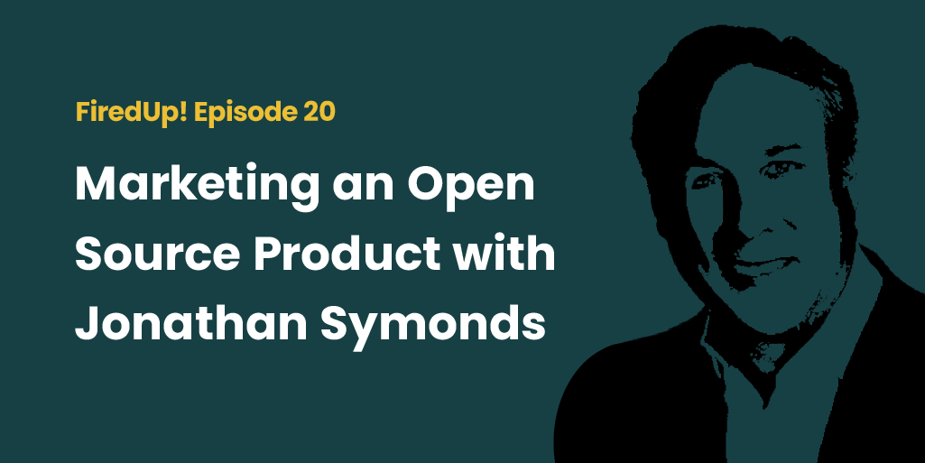 Ep 20: Marketing an Open Source Product with Jonathan Symonds