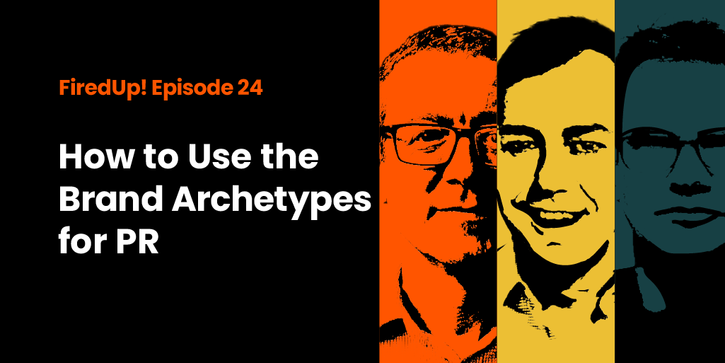 Episode 24 – How to Use the Brand Archetypes for PR