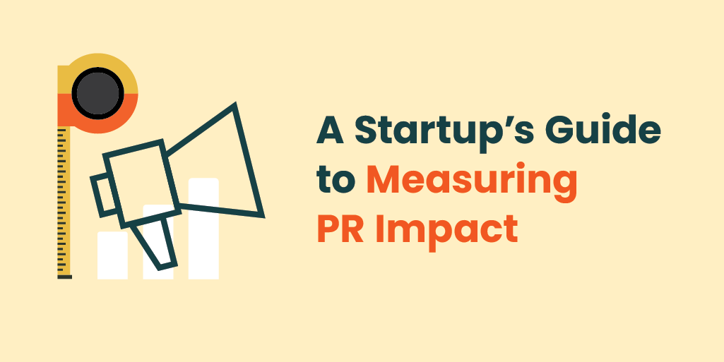A Startup’s Guide to Measuring PR Impact