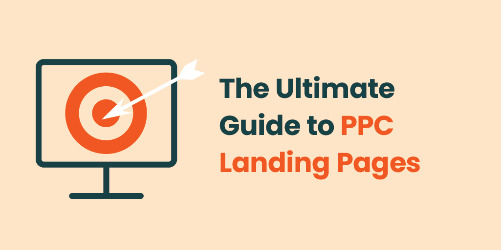 The Ultimate Guide to PPC Landing Pages