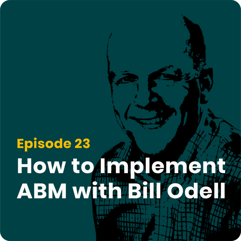 FiredUp! Episode 23 How to Implement ABM with Bill Odell
