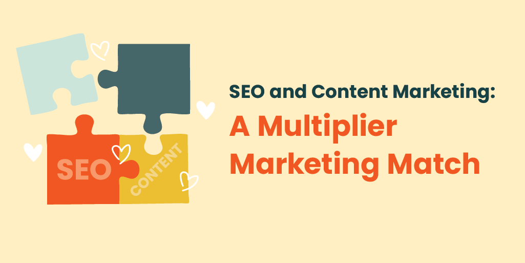 SEO and Content Marketing: A Multiplier Marketing Match