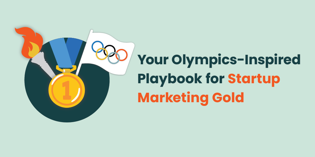 Your Olympics-Inspired Playbook for Startup Marketing Gold