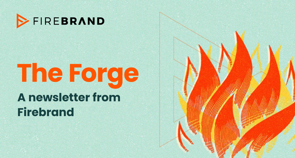 The Forge: a newsletter from Firebrand