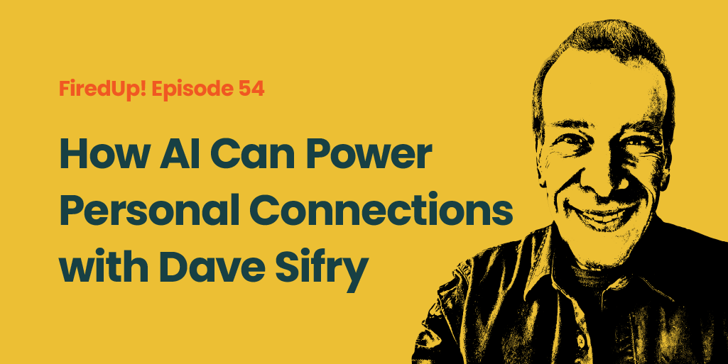 How AI Can Power Personal Connections with Dave Sifry