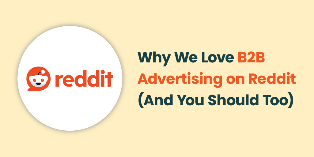 Why We Love B2B Advertising on Reddit (And You Should Too) with Reddit logo