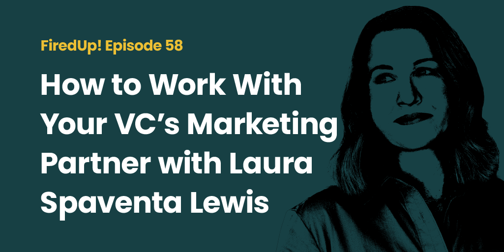 How to Work With Your VC’s Marketing Partner with Laura Spaventa Lewis