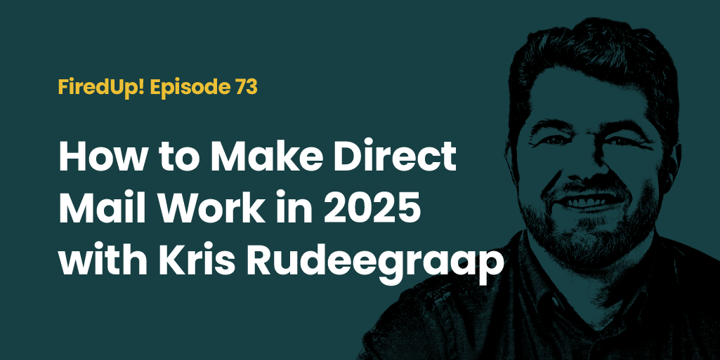 How to Make Direct Mail Work in 2025 with Kris Rudeegraap