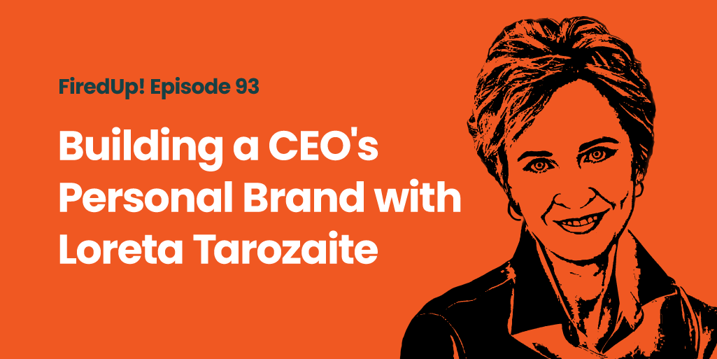 Building a CEO’s Personal Brand with Loreta Tarozaite