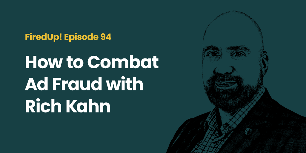 How to Combat Ad Fraud with Rich Kahn