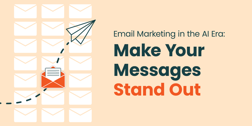 Email Marketing in the AI Era: Make Your Messages Stand Out