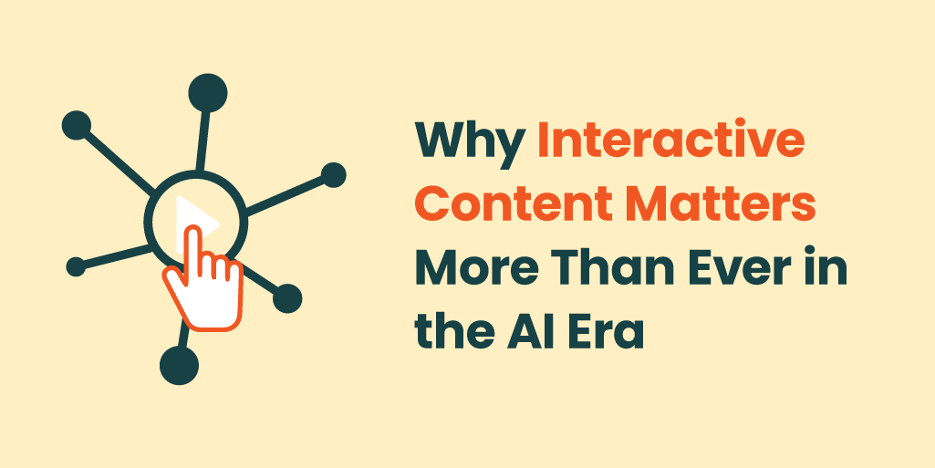Why Interactive Content Matters More Than Ever in the AI Era