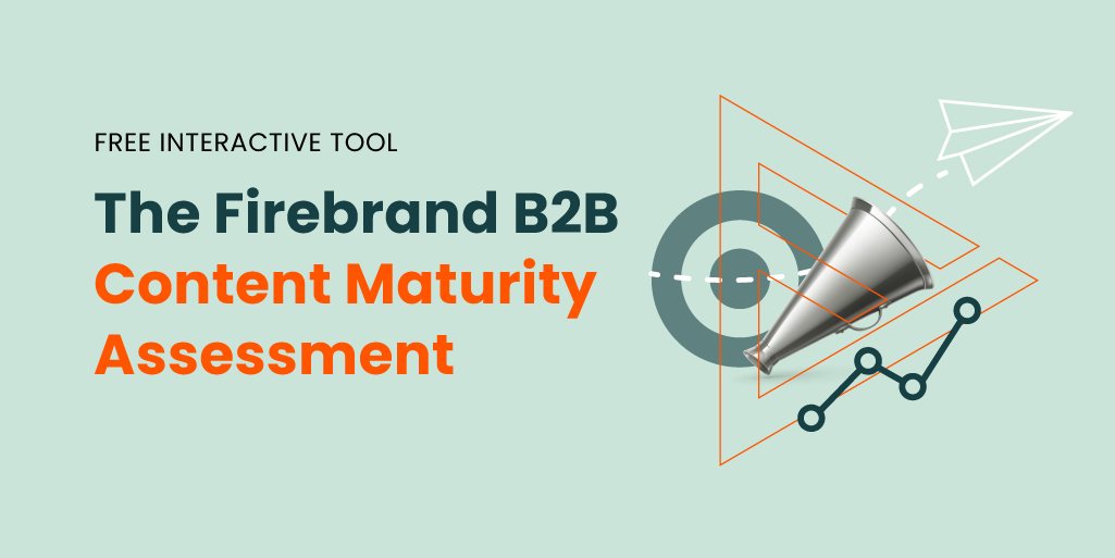 The Firebrand B2B Content Maturity Assessment
