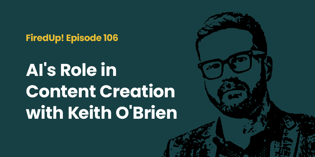 AI’s Role in Content Creation with Keith O’Brien