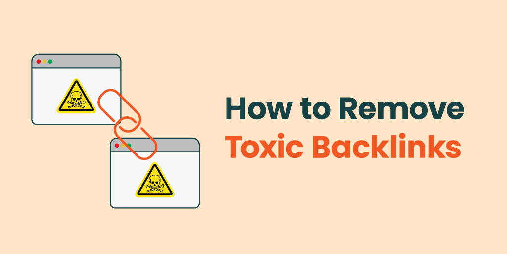 How to Remove Toxic Backlinks