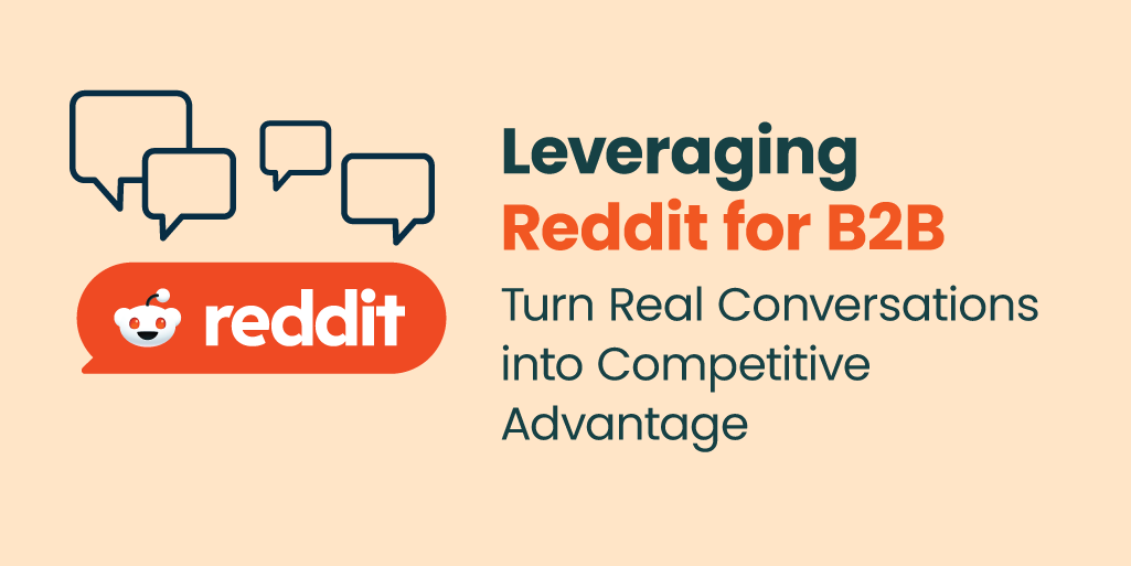 Leveraging Reddit for B2B: Turn Real Conversations into Competitive Advantage