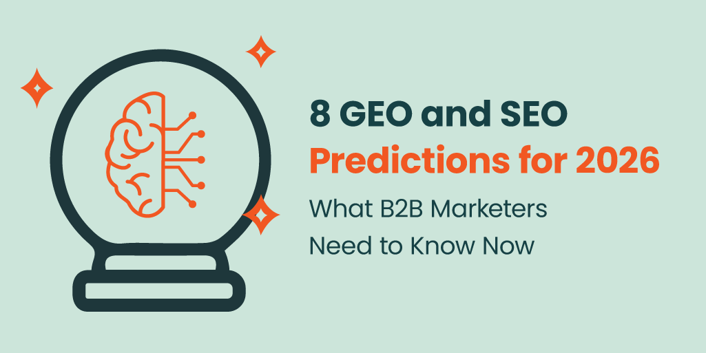 GEO and SEO Predictions for 2026: 8 Strategies B2B Marketers Must Know