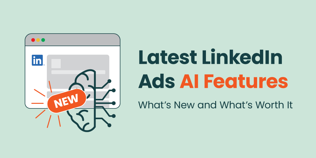 Latest LinkedIn Ads AI Features: What’s New and What’s Worth It