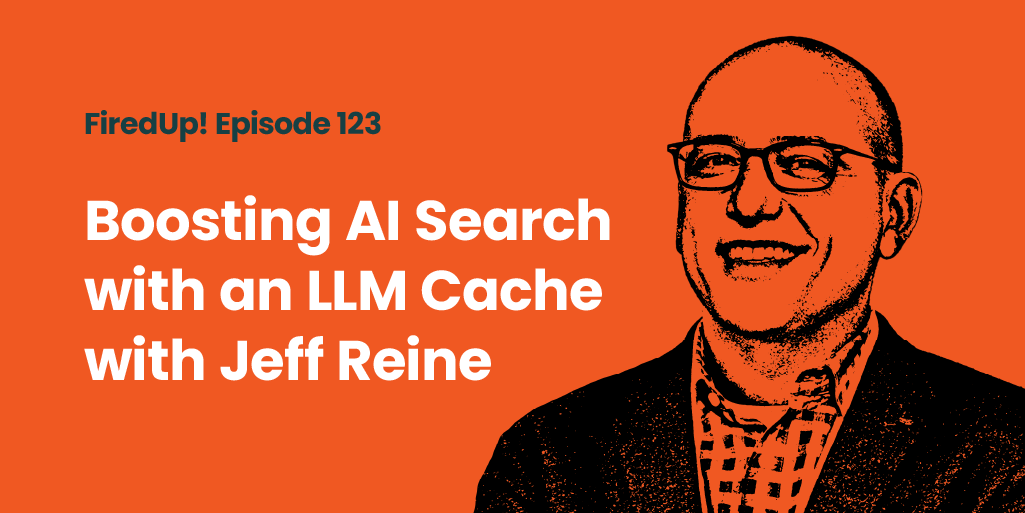 Boosting AI Search with an LLM Cache with Jeff Reine