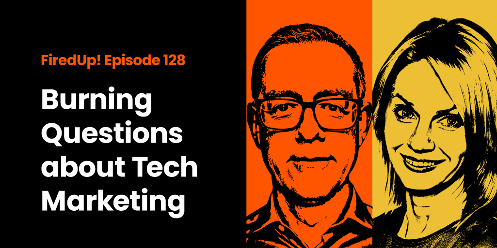 Burning Questions About Tech Marketing