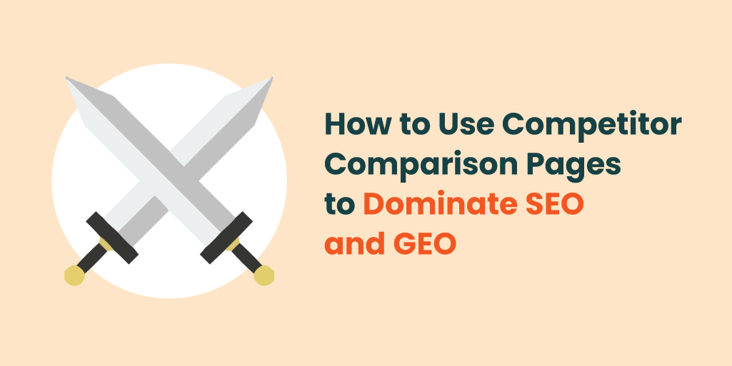 How to Use Competitor Comparison Pages to Dominate SEO and GEO