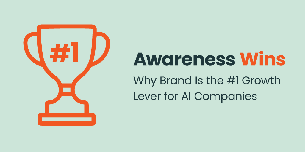 Awareness Wins: Why Brand Is the #1 Growth Lever for AI Companies