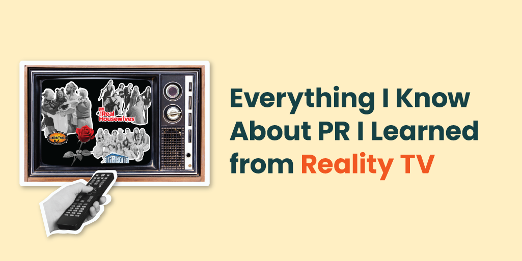Everything I Know About PR I Learned from Reality TV
