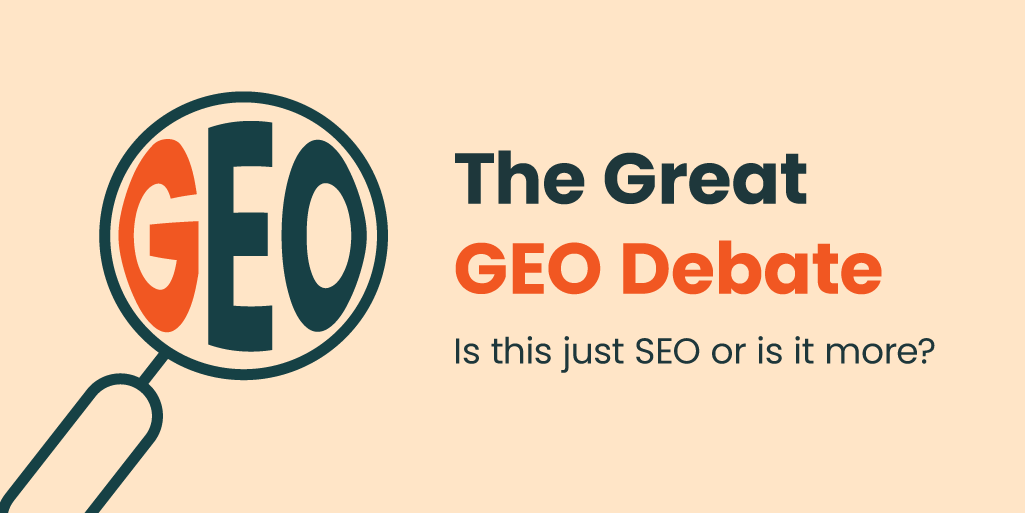 The Great GEO Debate: Is this just SEO or is it More?