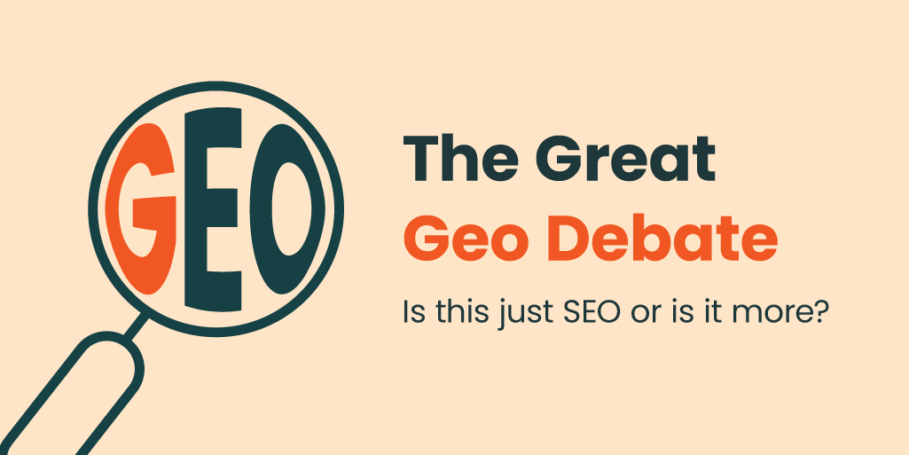 The Great GEO Debate: Is this just SEO or is it More?