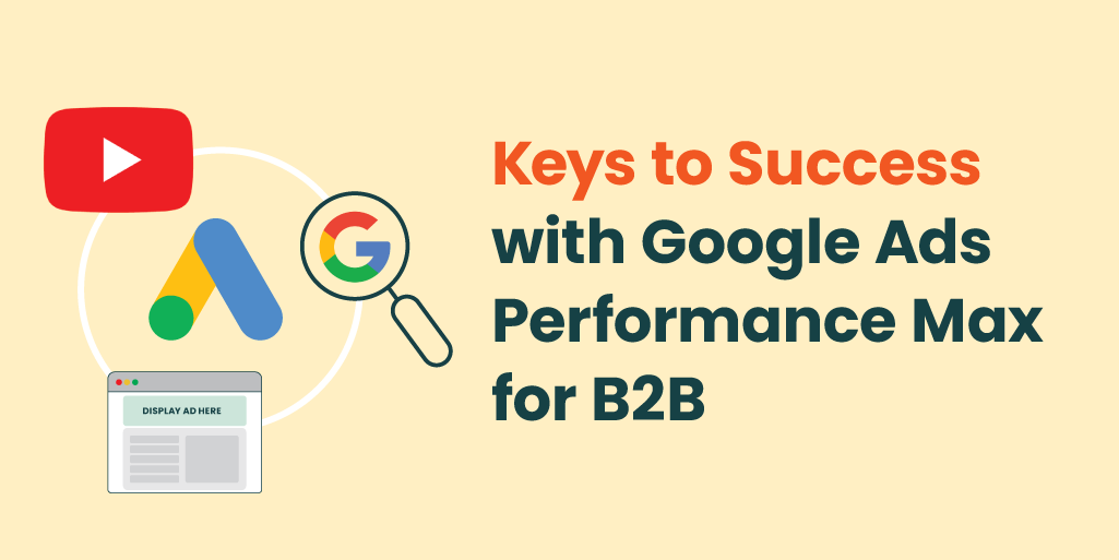 Keys to Success with Google Ads Performance Max for B2B