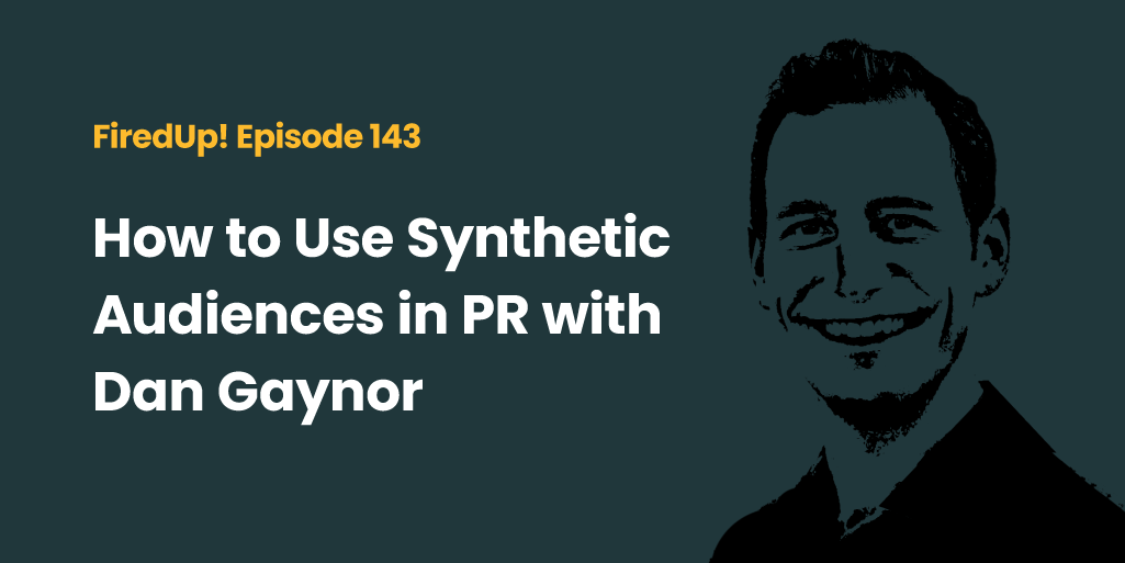 How to Use Synthetic Audiences in PR with Dan Gaynor